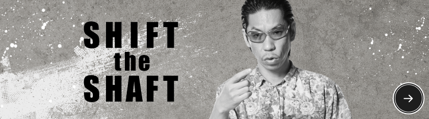 SHIFT the SHAFT